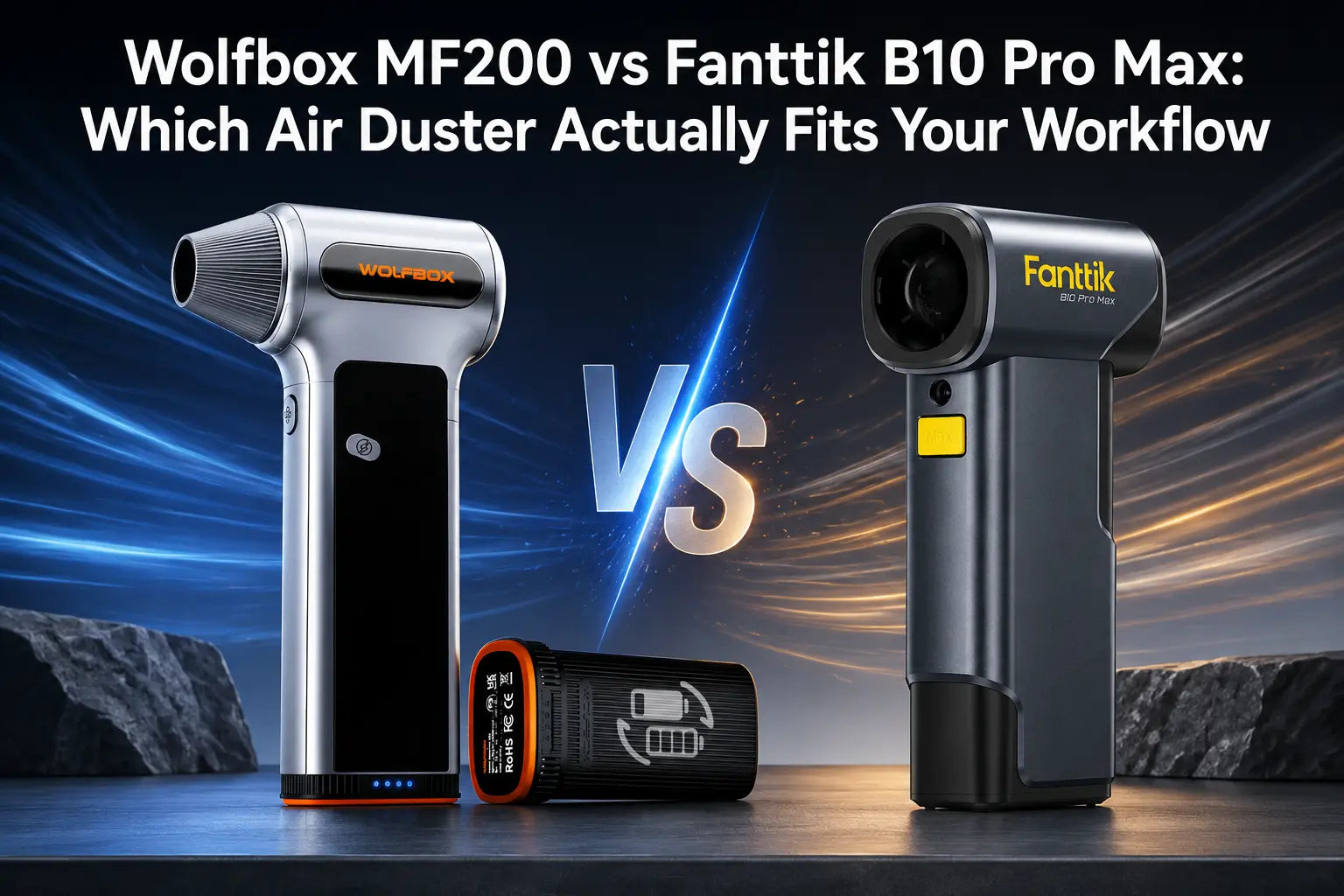 Wolfbox MF200 vs Fanttik B10 Pro Max