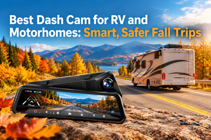 Best Dash Cam for RV and Motorhomes: Smart, Safer Fall Trips