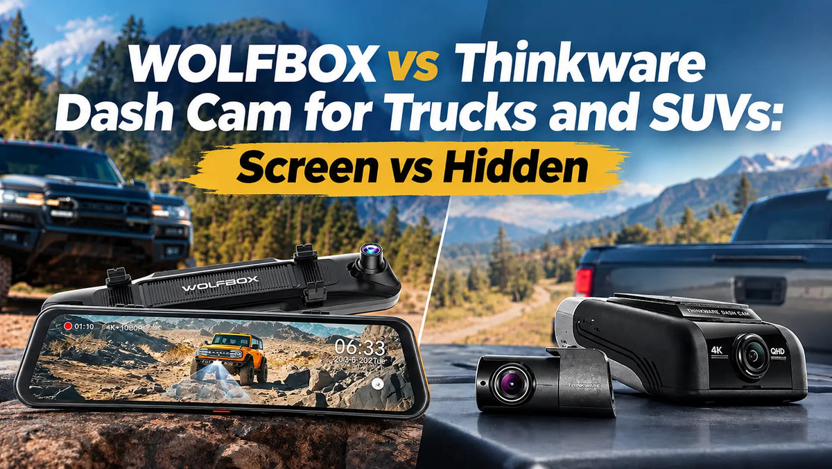 WOLFBOX vs Thinkware Dash Cam for Trucks and SUVs: Screen vs Hidden